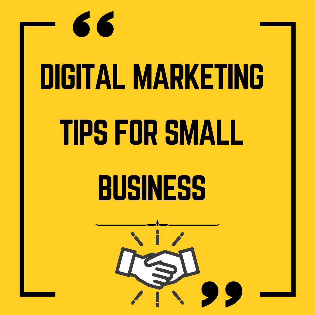 DIGITAL MARKETING TIPS FOR SMALL BUSINESS