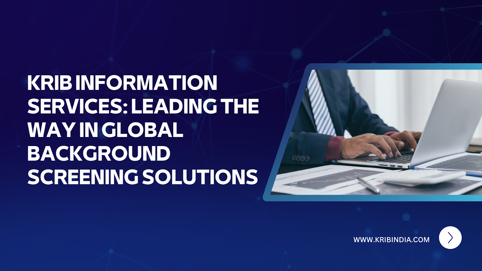 Krib Information Services: Leading the Way in Global Background Screening Solutions