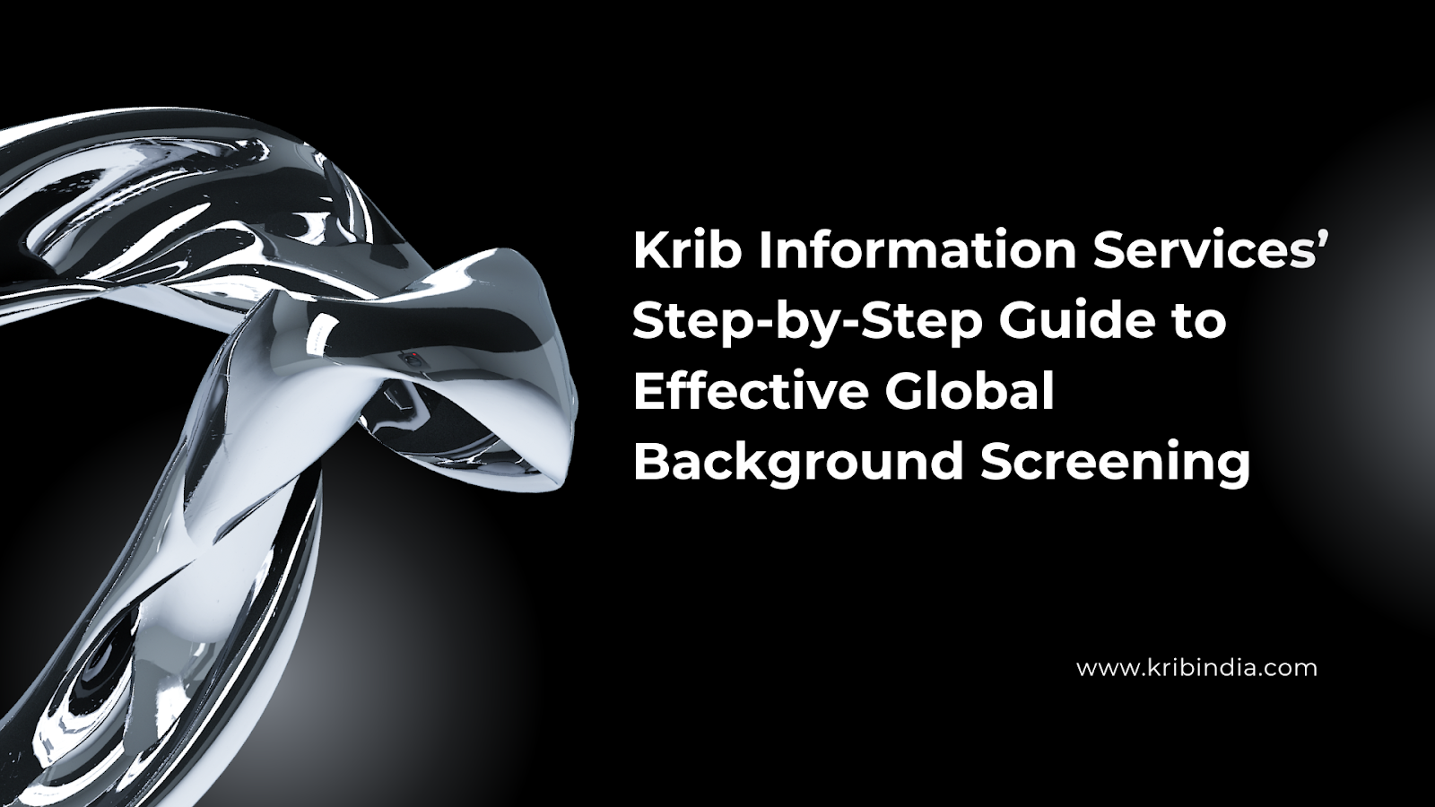 Krib Information Services’ Step-by-Step Guide to Effective Global Background Screening