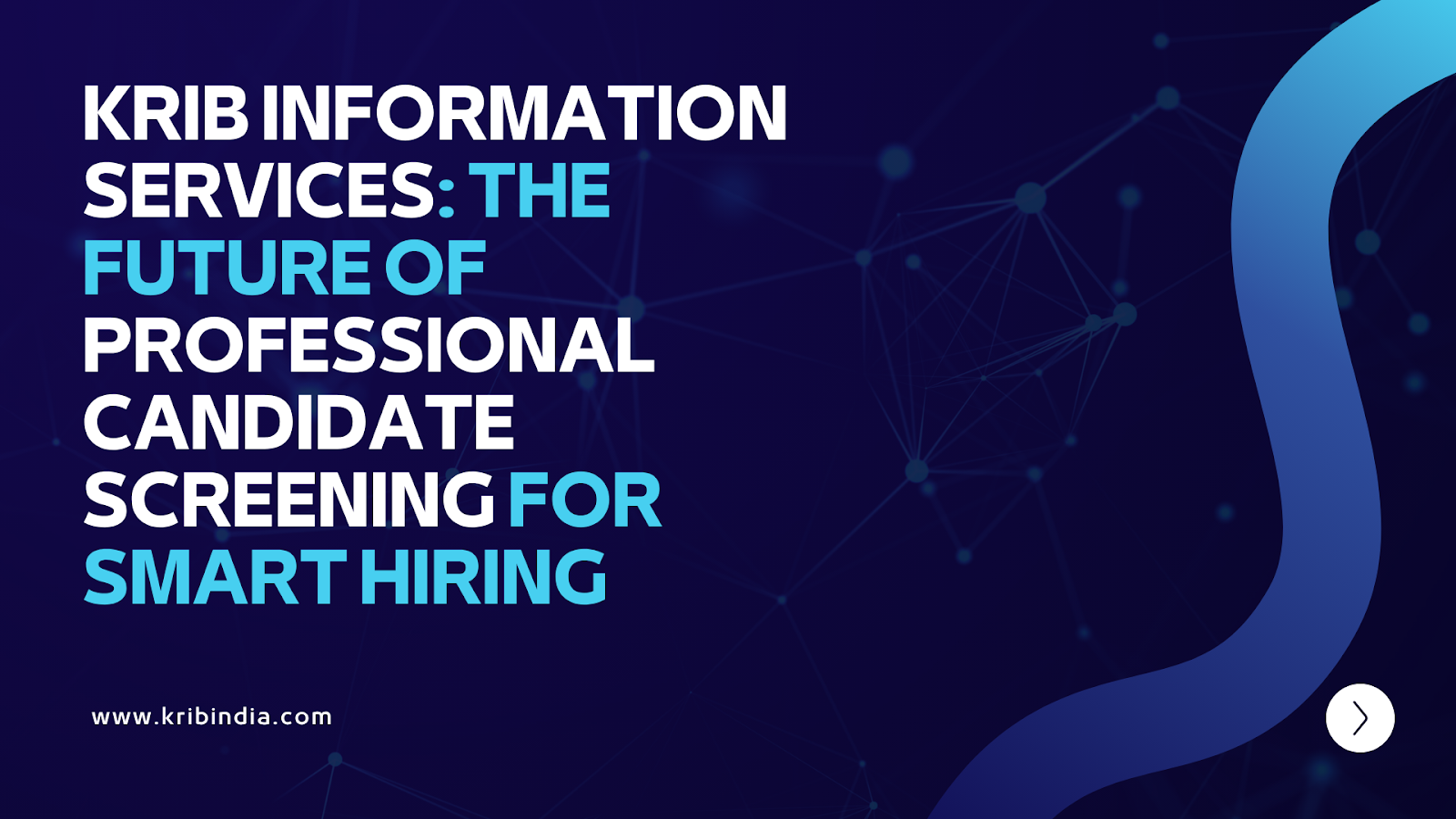 Krib Information Services: The Future of Professional Candidate Screening for Smart Hiring
