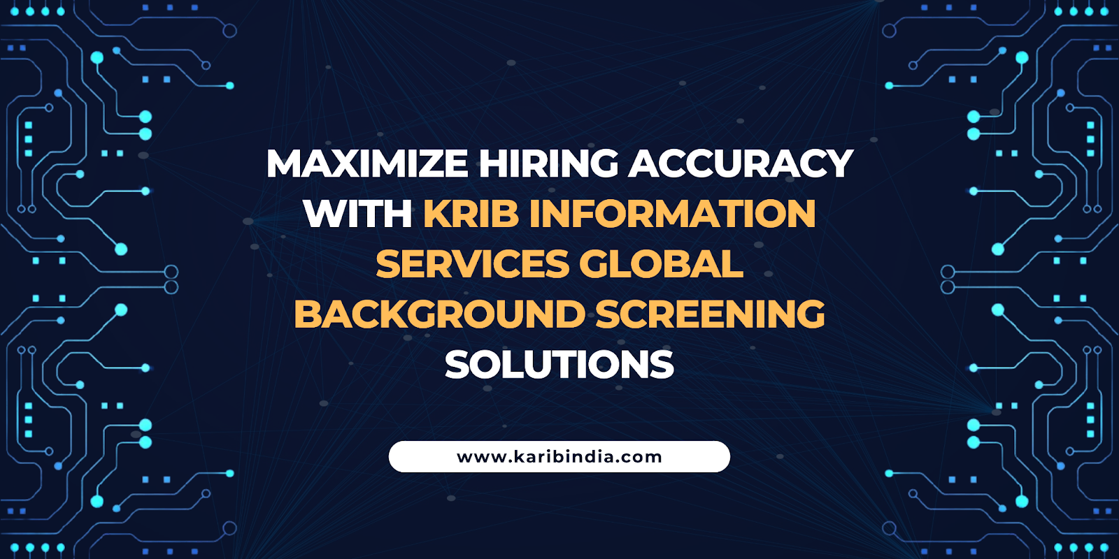 Maximize Hiring Accuracy with Krib Information Services Global Background Screening Solutions