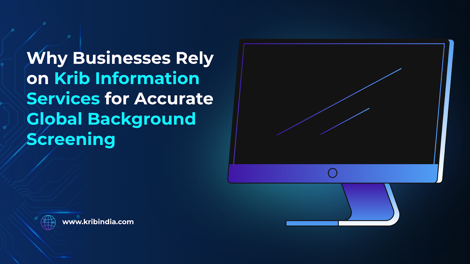 Why Businesses Rely on Krib Information Services for Accurate Global Background Screening