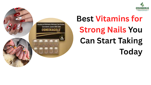 Best Vitamins for Strong Nails You Can Start Taking Today