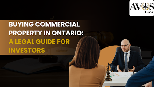 Buying Commercial Property in Ontario: A Legal Guide for Investors