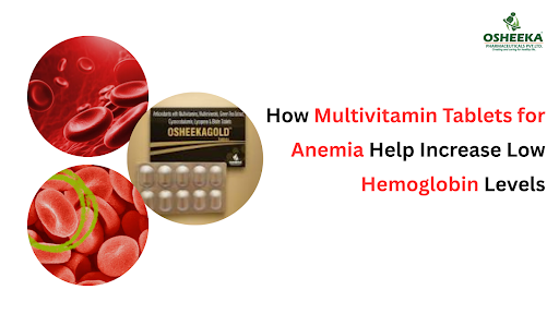 How Multivitamin Tablets for Anemia Help Increase Low Hemoglobin Levels