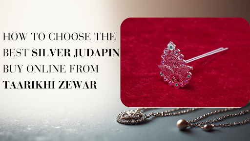 How to Choose the Best Silver Judapin Buy Online from Taarikhi Zewar