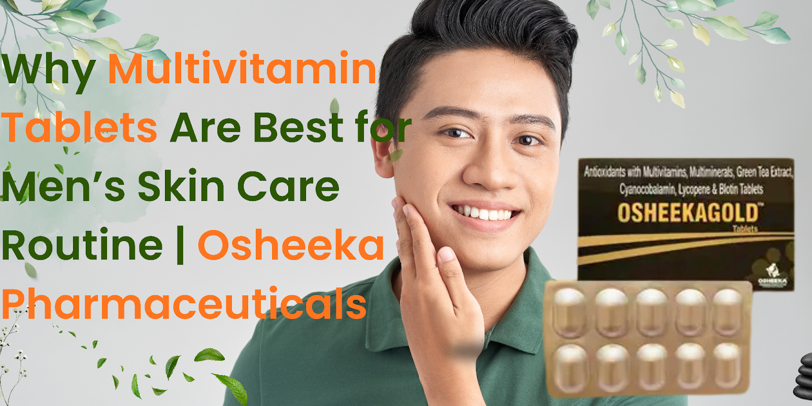 Why Multivitamin Tablets Are Best for Men’s Skin Care Routine | Osheeka Pharmaceuticals