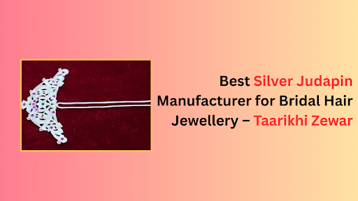 Best Silver Judapin Manufacturer for Bridal Hair Jewellery – Taarikhi Zewar