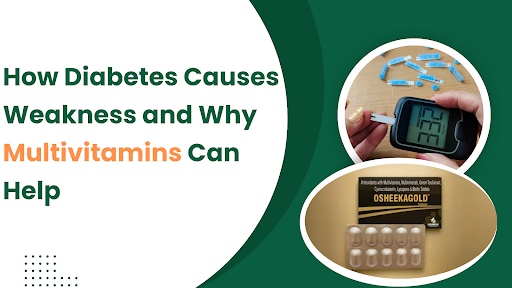 How Diabetes Causes Weakness and Why Multivitamins Can Help