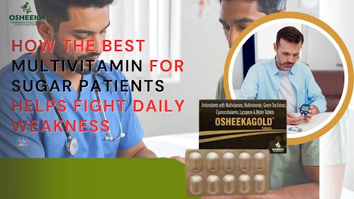 How the Best Multivitamin for Sugar Patients Helps Fight Daily Weakness