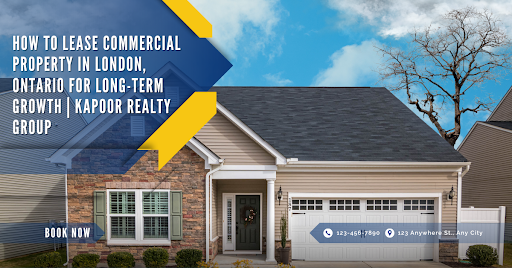 How to Lease Commercial Property in London, Ontario for Long-Term Growth Kapoor Realty Group