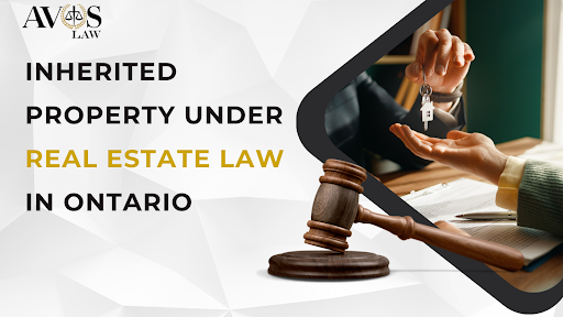 Inherited Property Under Real Estate Law in Ontario
