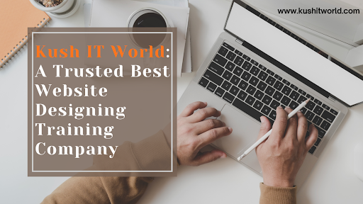 Kush IT World: A Trusted Best Website Designing Training Company