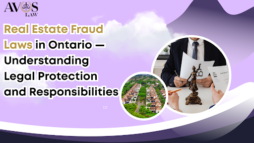 Real Estate Fraud Laws in Ontario — Understanding Legal Protection and Responsibilities