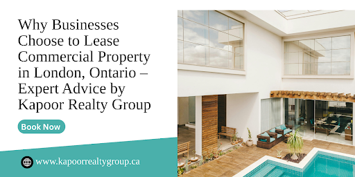 Why Businesses Choose to Lease Commercial Property in London, Ontario – Expert Advice by Kapoor Realty Group