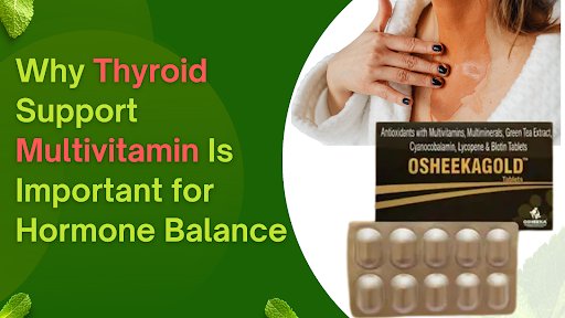 Why Thyroid Support Multivitamin Is Important for Hormone Balance