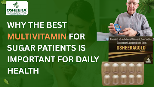 Why the Best Multivitamin for Sugar Patients Is Important for Daily Health
