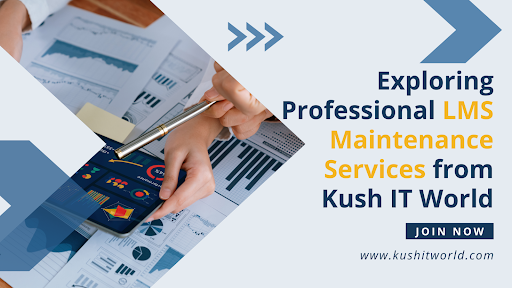 Exploring Professional LMS Maintenance by Kush IT World