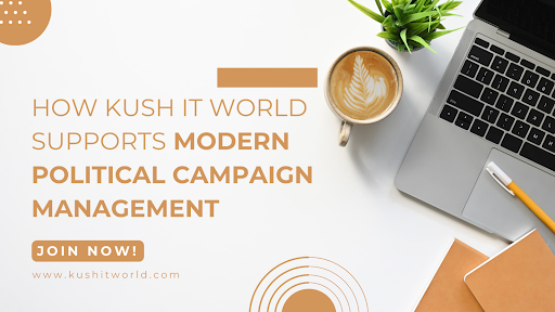 How Kush IT World Supports Modern Political Campaign Management