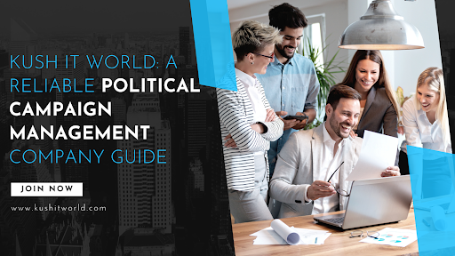 Kush IT World: A Reliable Political Campaign Management Company Guide