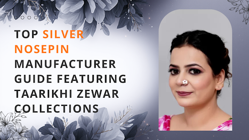 Top Silver Nosepin Manufacturer Guide Featuring Taarikhi Zewar Collections