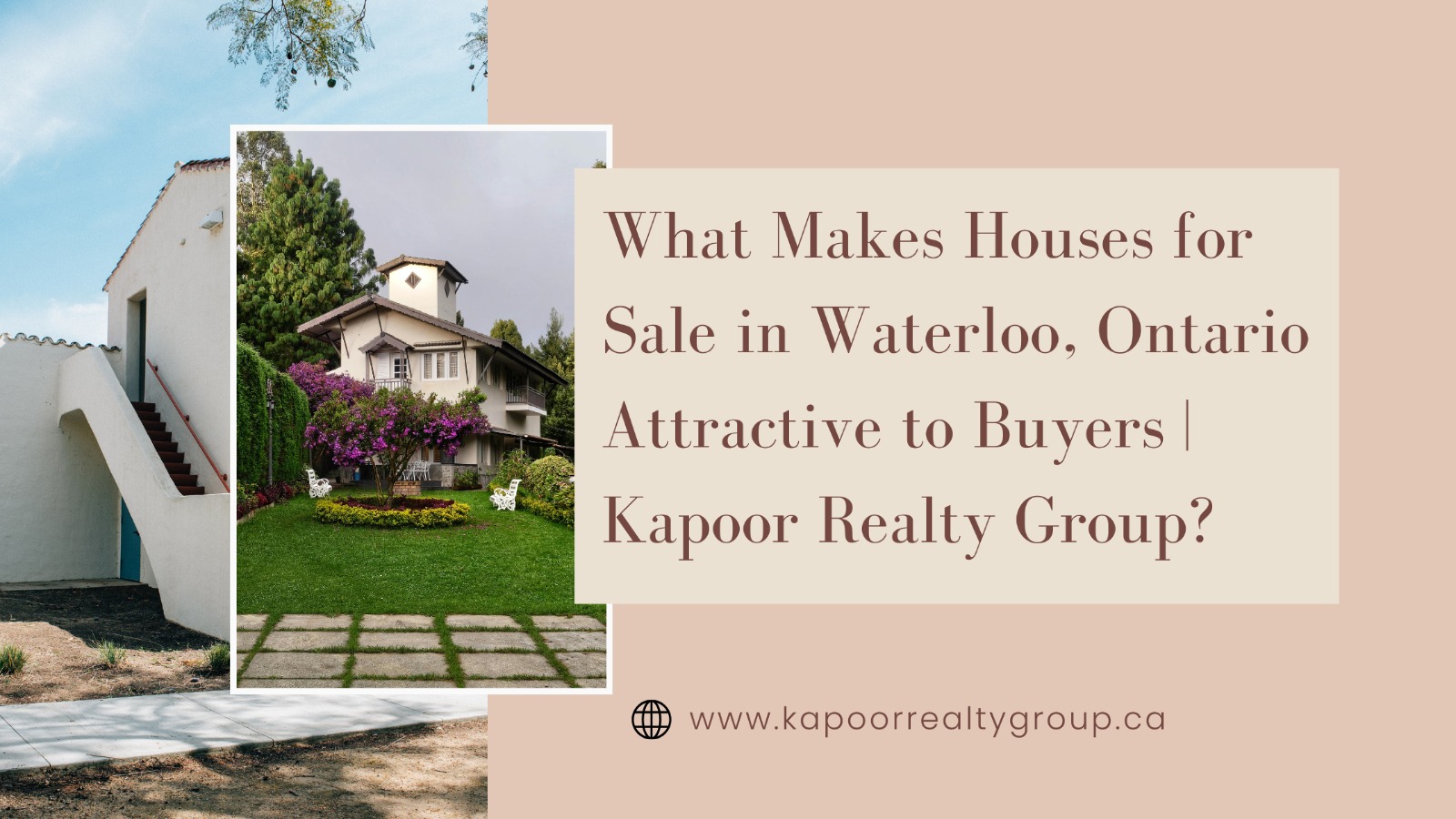 What Makes Houses for Sale in Waterloo, Ontario Attractive to Buyers | Kapoor Realty Group?