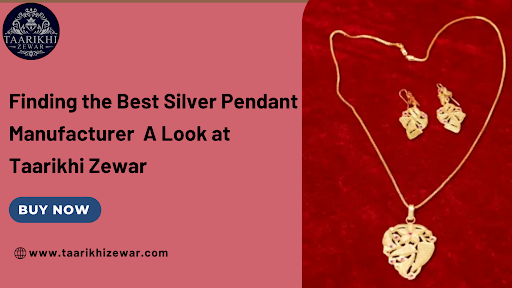 Finding the Best Silver Pendant Manufacturer – A Look at Taarikhi Zewar