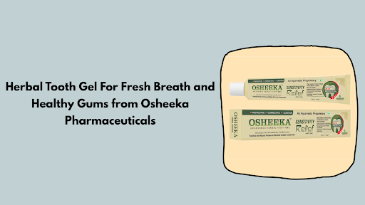 Herbal Tooth Gel For Fresh Breath and Healthy Gums from Osheeka Pharmaceuticals