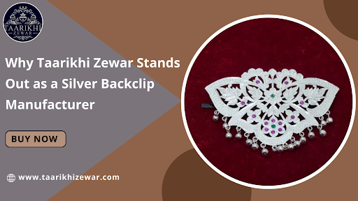 Why Taarikhi Zewar Stands Out as a Silver Backclip Manufacturer